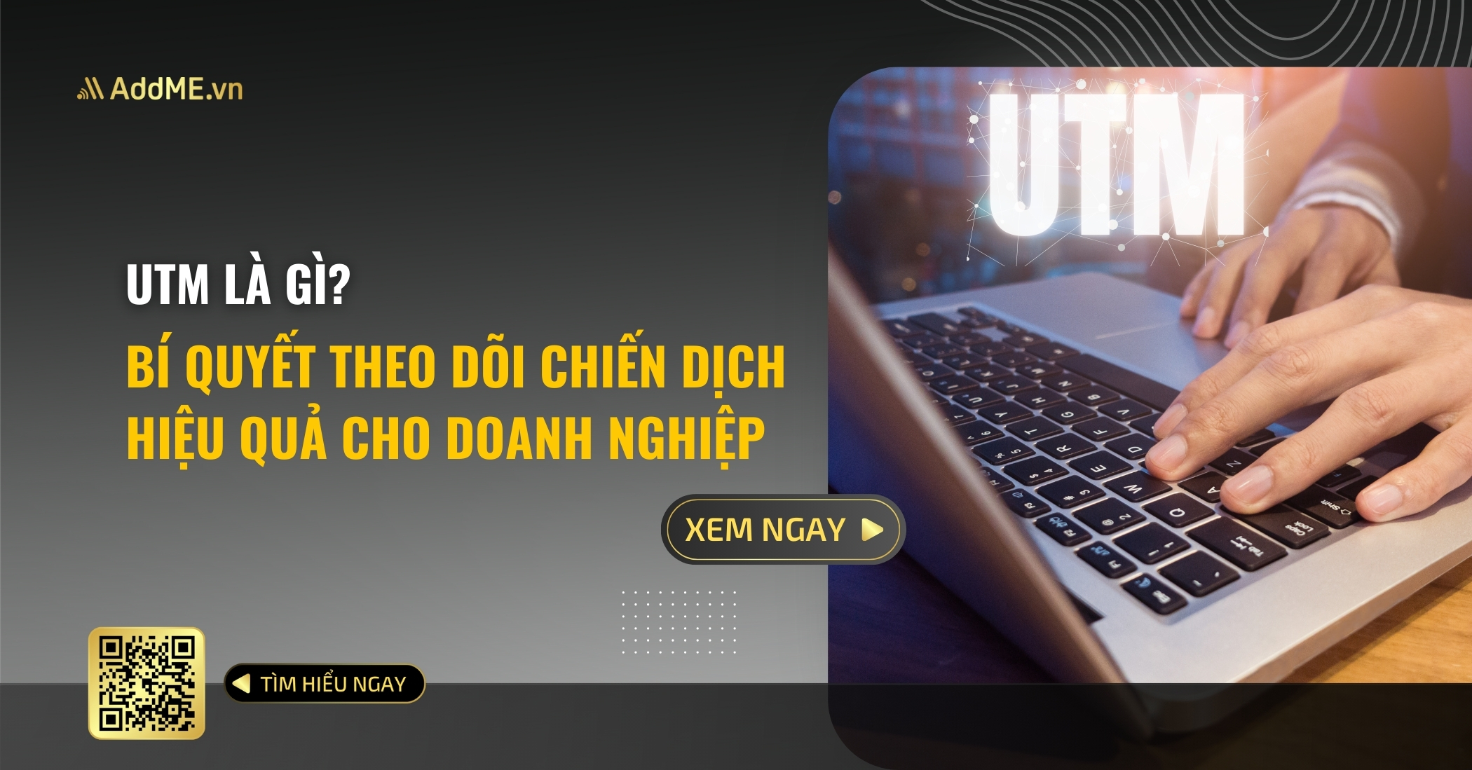 UTM Là Gì? Bí Quyết Theo Dõi Chiến Dịch Hiệu Quả Cho Doanh Nghiệp